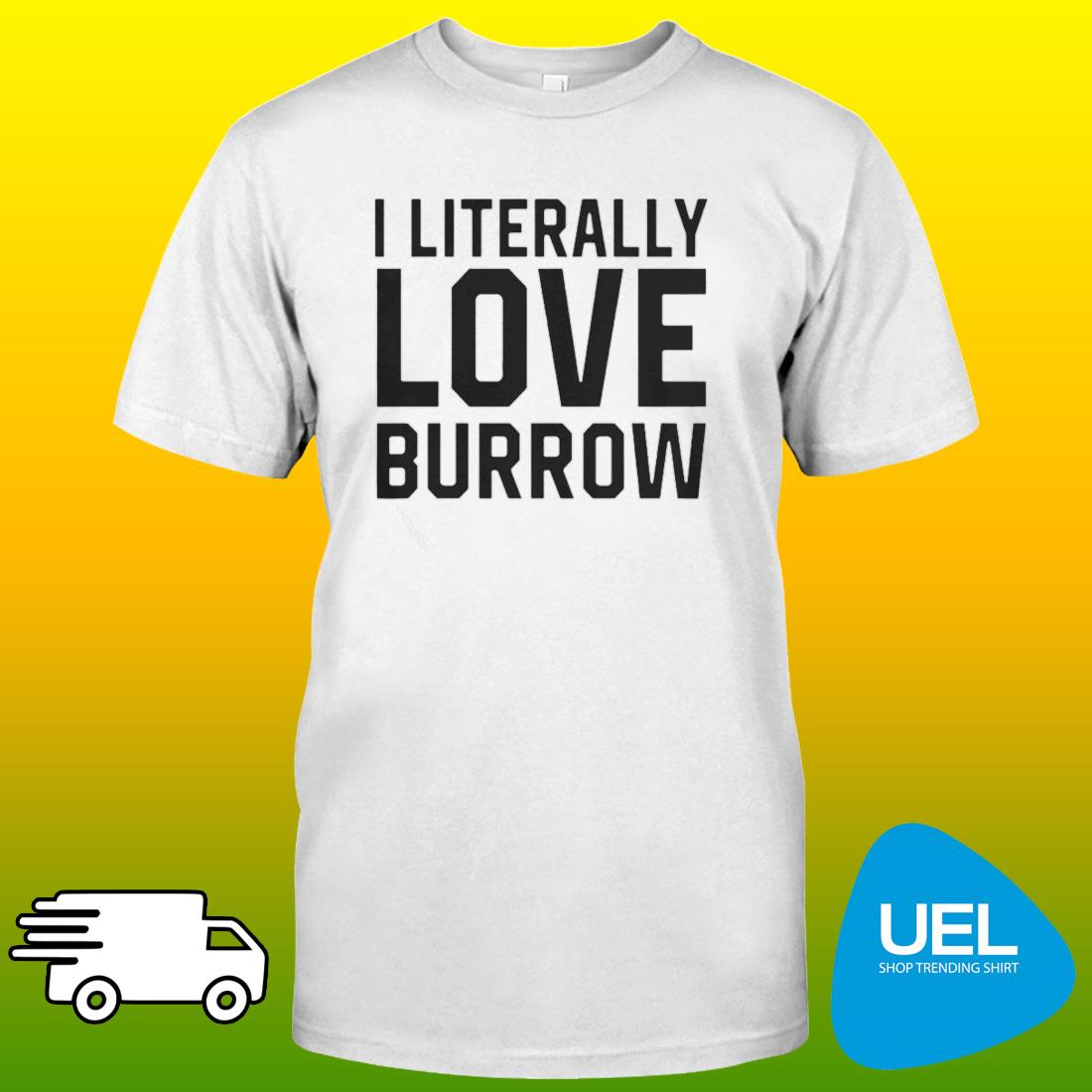 Ericka I Literally Love Joe Burrow Louisiana shirt - Trend Tee Shirts Store