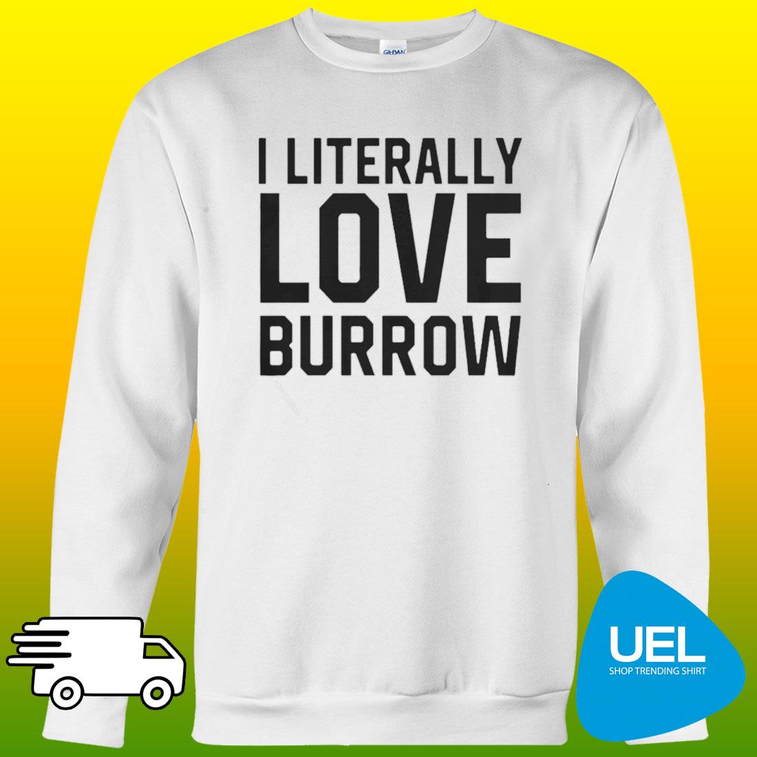 Ericka I Literally Love Joe Burrow Louisiana shirt, hoodie, sweater, long  sleeve and tank top