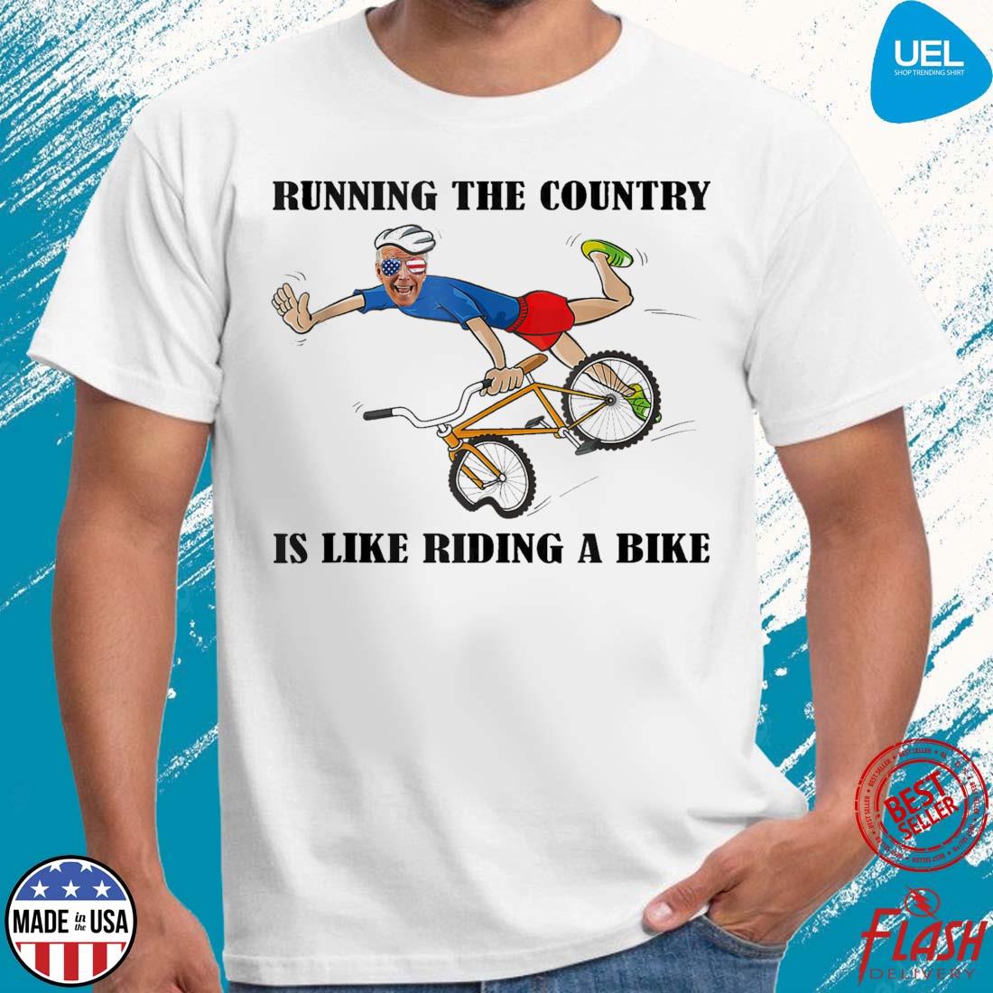 Official Running The Country Is Like Riding A Bike Anti Biden Shirt