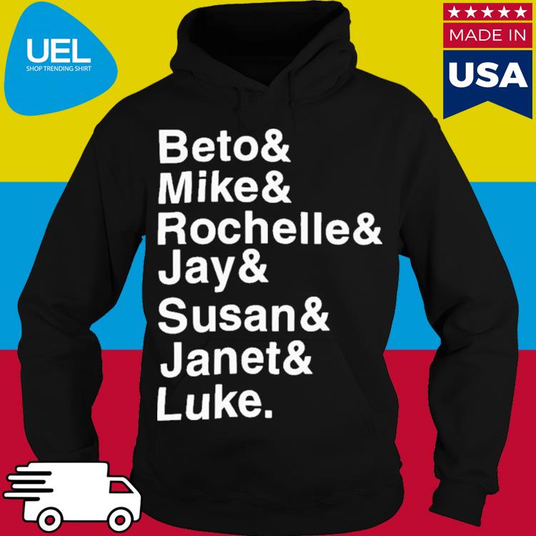 Official Beto And Mike And Rockelle And Jay And Susan And Janet And Luke Shirt hoodie