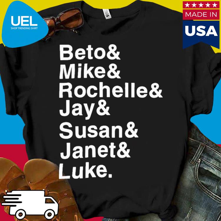 Official Beto And Mike And Rockelle And Jay And Susan And Janet And Luke Shirt