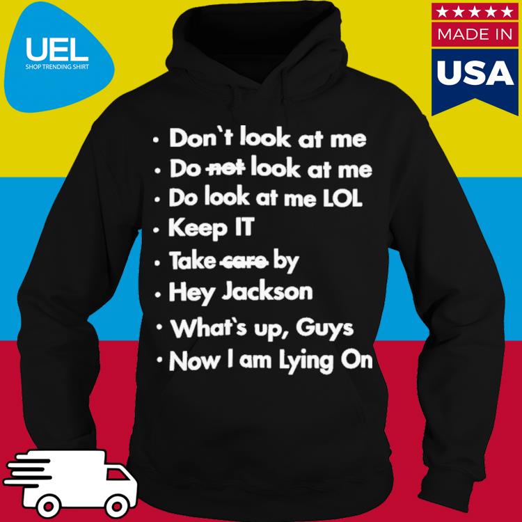 Official Don’t Look At Me Do Not Look At Me Do Look At Me Lol Hoodie Poorly Translated Shirt hoodie