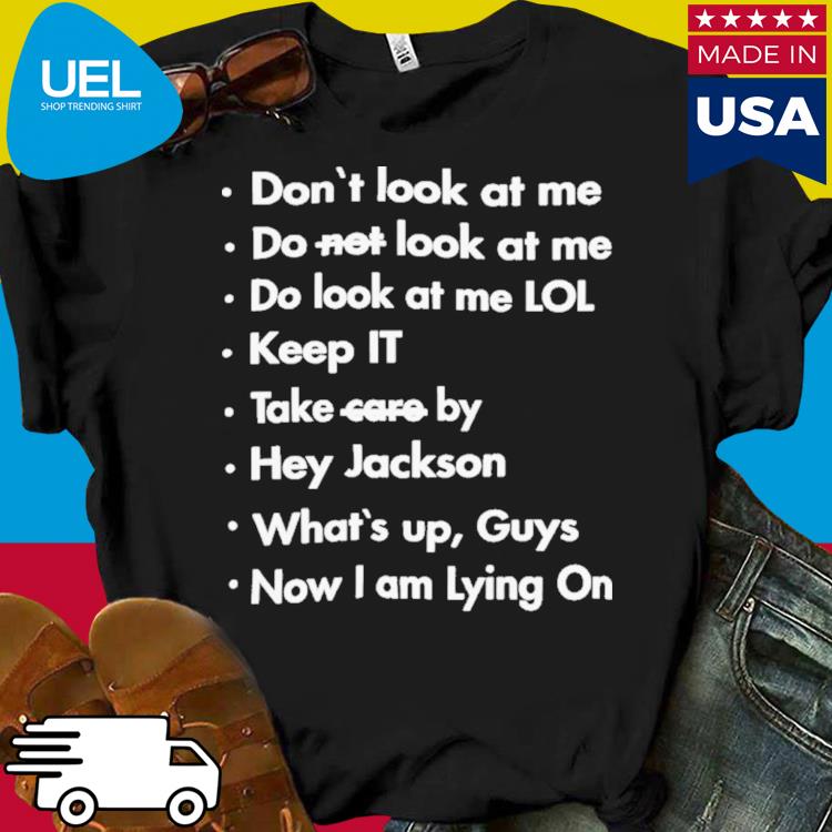 Official Don’t Look At Me Do Not Look At Me Do Look At Me Lol Hoodie Poorly Translated Shirt