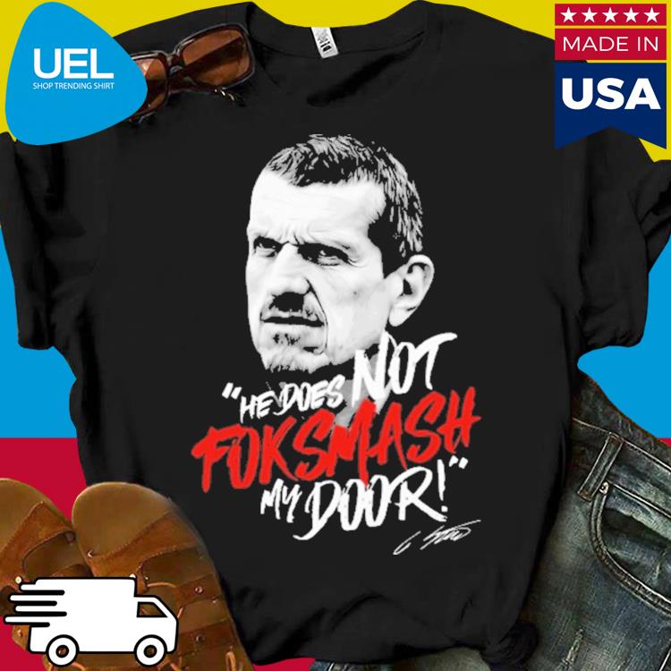 Official Guenther steiner he does not fok smash my door shirt