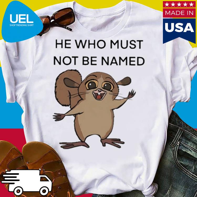 Official He who must not be named shirt