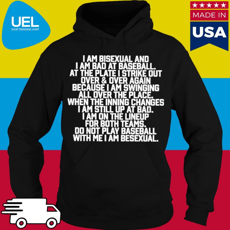 Official I Am Bisexual And I Am Bad At Baseball Shirt hoodie