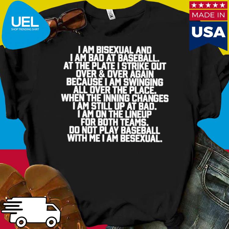 Official I Am Bisexual And I Am Bad At Baseball Shirt