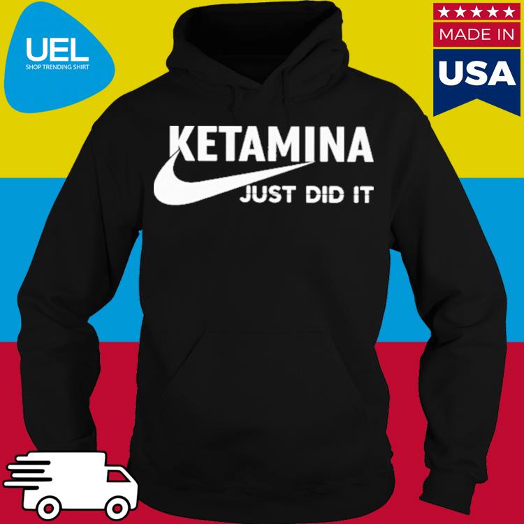 Official Ketamina just did it s hoodie