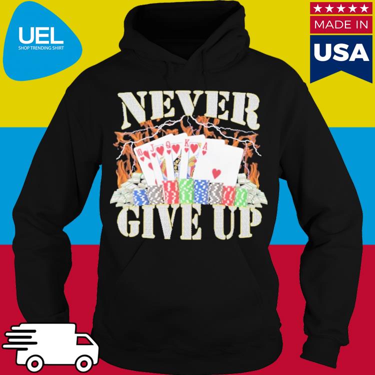 Official Poker never give up s hoodie