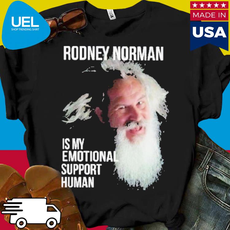 Official Rodney norman is my emotional support human shirt