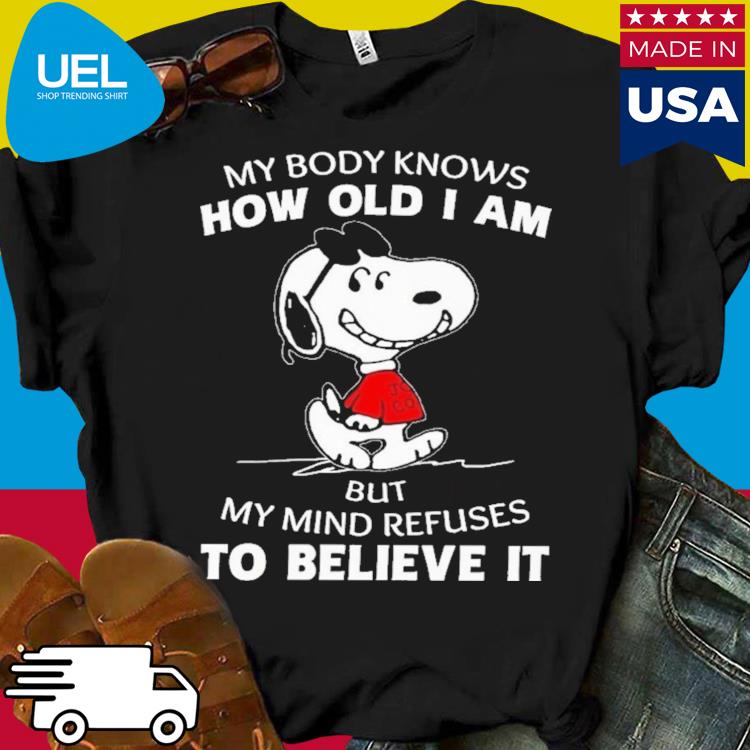 Official Snoopy my body knows how old i am but my mind refuses to