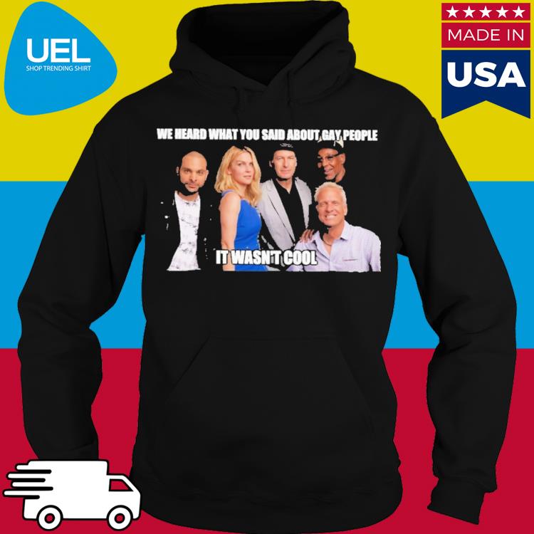 Official We heard what you said about gay people it wasn't cool s hoodie
