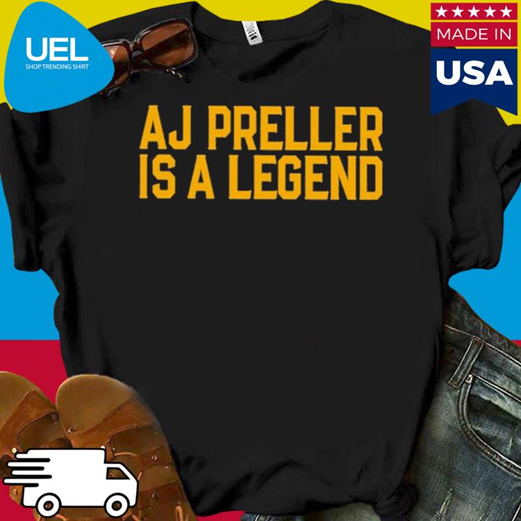 Official Aj preller is a legend shirt
