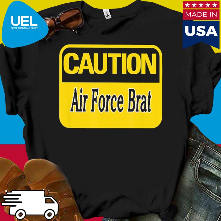 Official Caution i'm a air force brat shirt