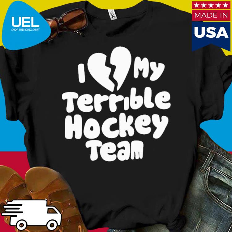 Official I love my terrible hockey team shirt