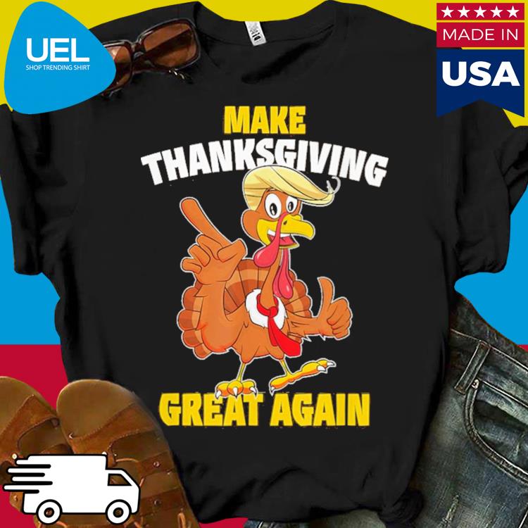 Trump turkey make thanksgiving great again shirt