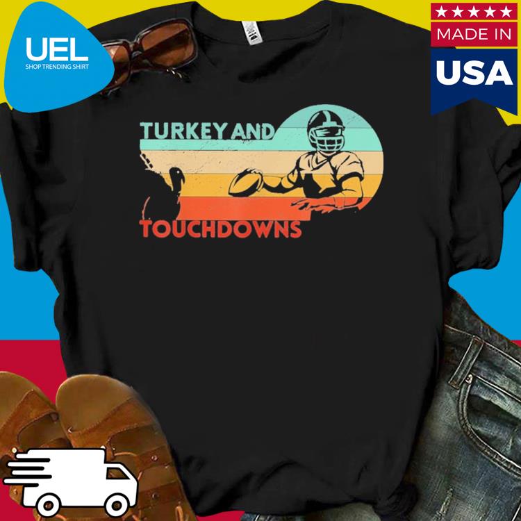 Turkey and touchdowns shirt