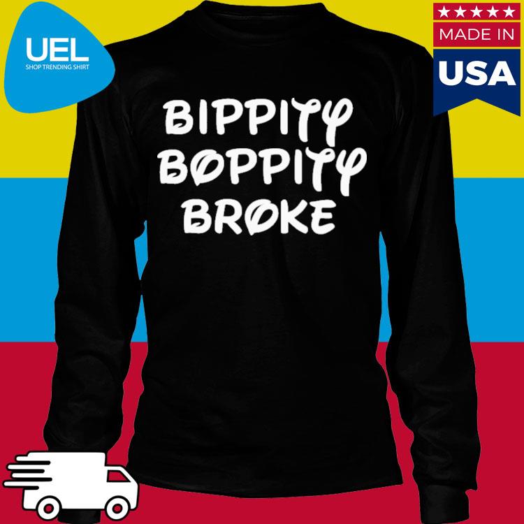 bippity boppity broke shirt