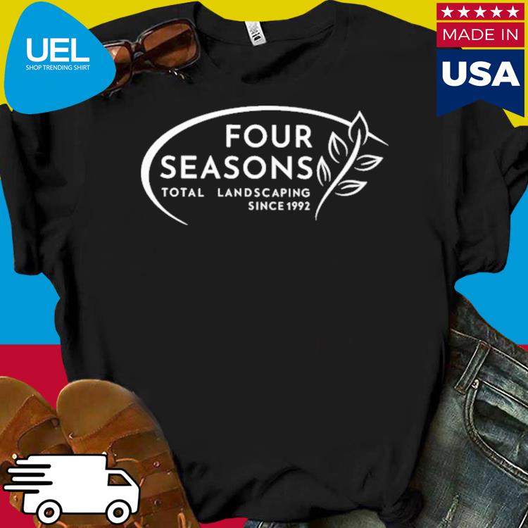Official Four seasons total landscaping since 1992 shirt