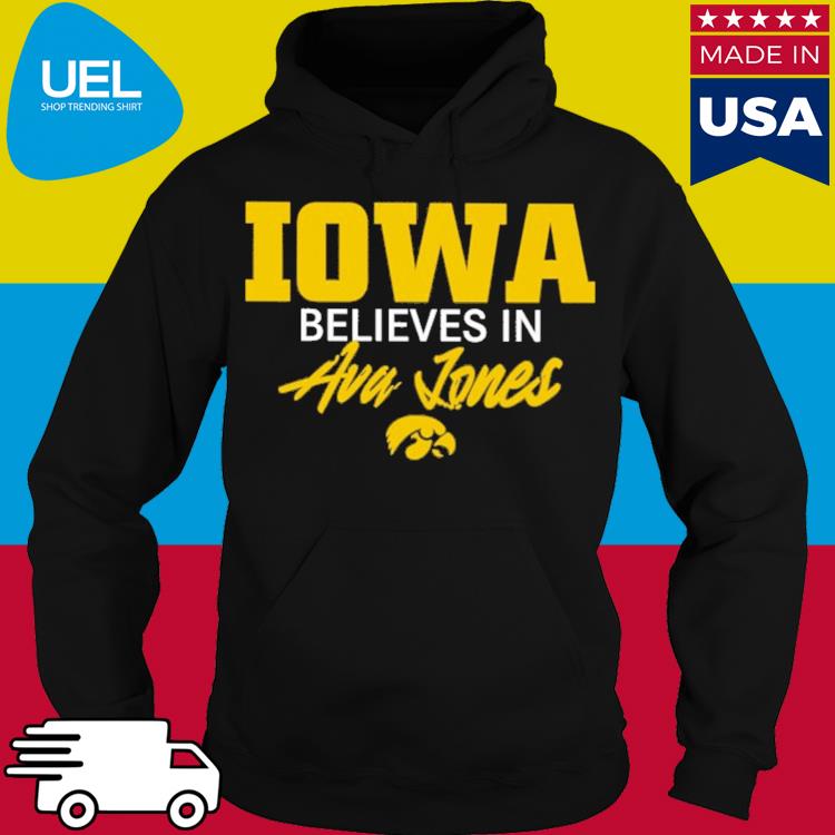 Official Iowa believe in ava jones s hoodie