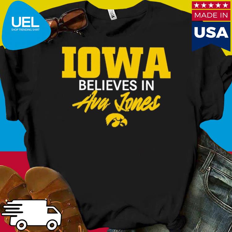 Official Iowa believe in ava jones shirt