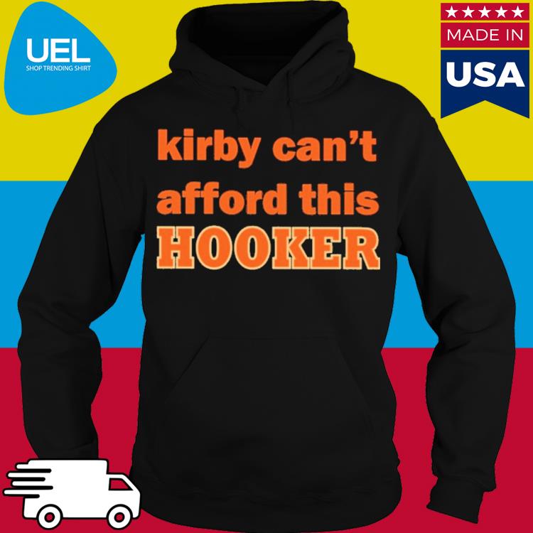 Official Kirby can't afford this hooker s hoodie