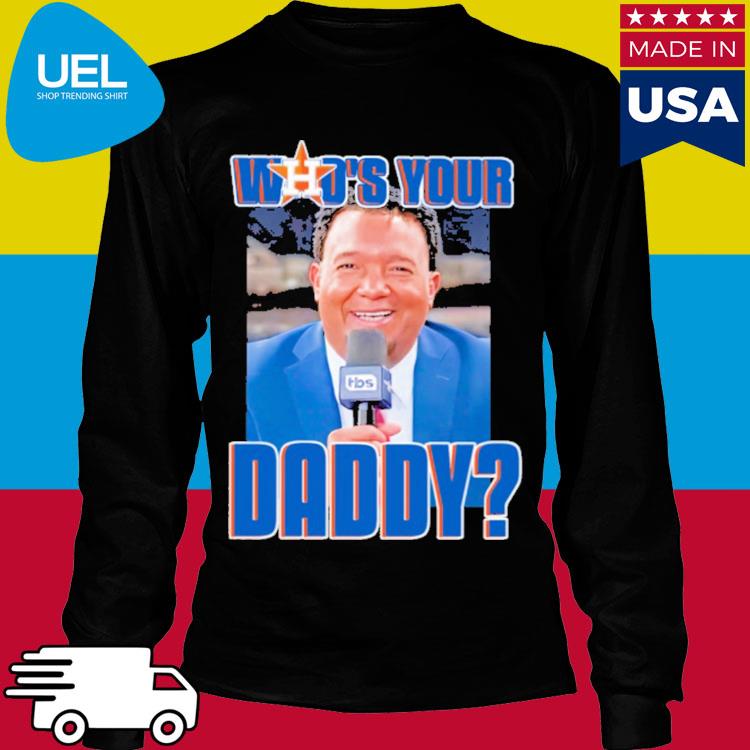 Official Pedro martinez houston astros who's your daddy T-shirt