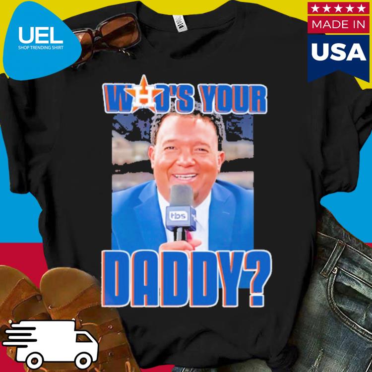 Astros Who's Your Daddy Tee Pedro Martinez - Teechipus