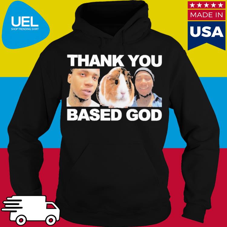 Official Thank you based god s hoodie