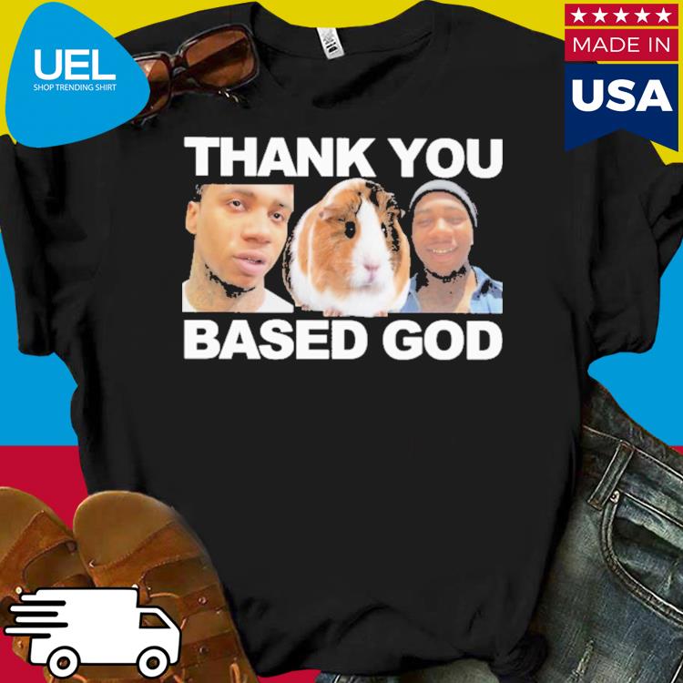 Official Thank you based god shirt