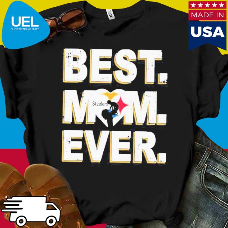 Best Mom Ever Pittsburgh Steelers Shirt