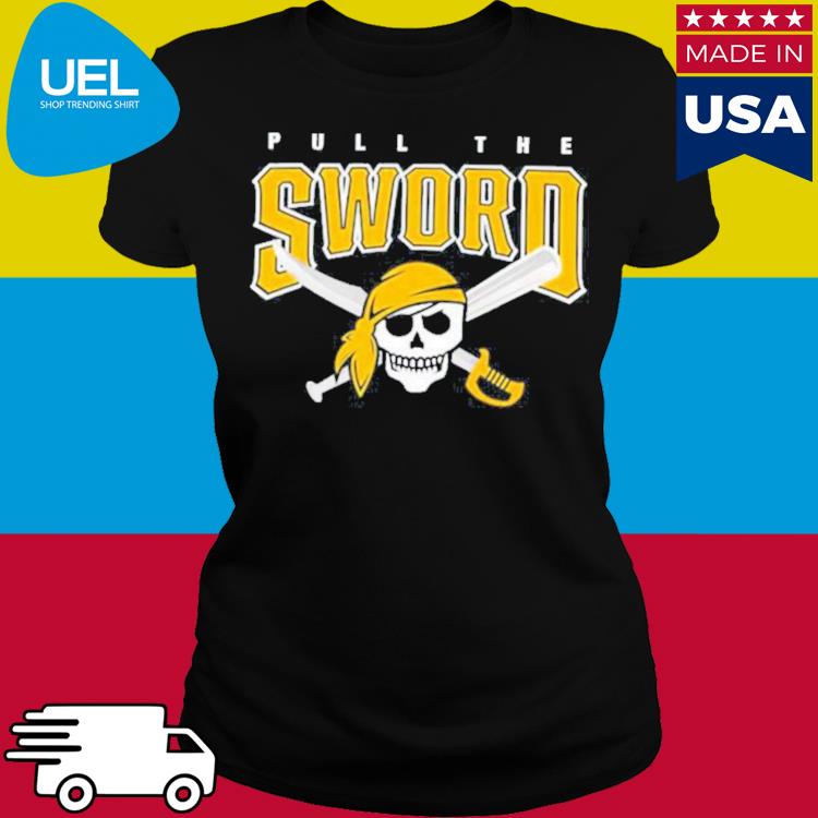 Pull The Sword Pittsburgh Pirates Shirt