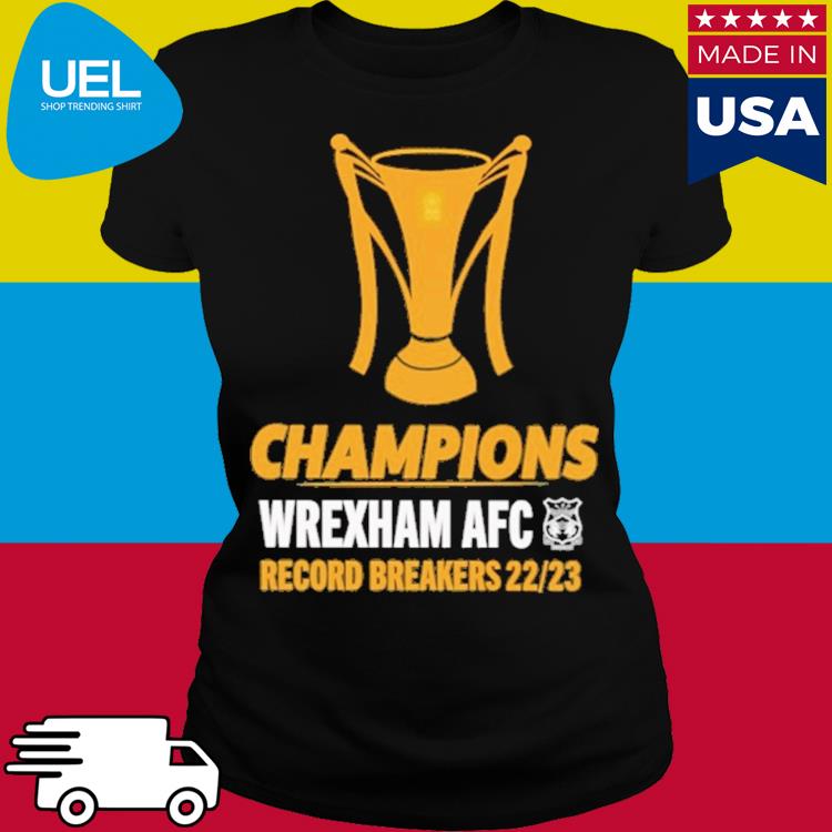 Official Wrexham Afc Merch Champions Wrexham Afc Record Breakers