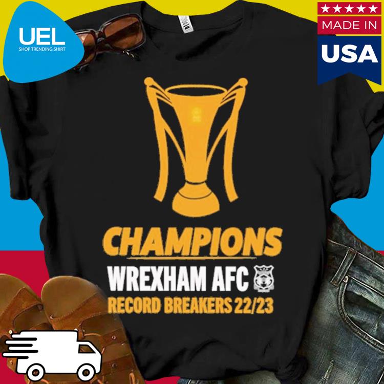 Official Wrexham afc merch champions wrexham afc record breakers