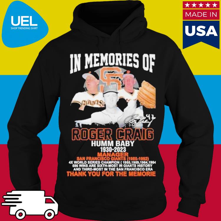 In memories of Roger Craig Humm Baby San Francisco Giants 1930-2023  signature shirt, hoodie, sweater and long sleeve