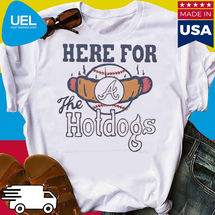 Atlanta Braves here for the hotdogs shirt, hoodie, sweater, long sleeve and  tank top