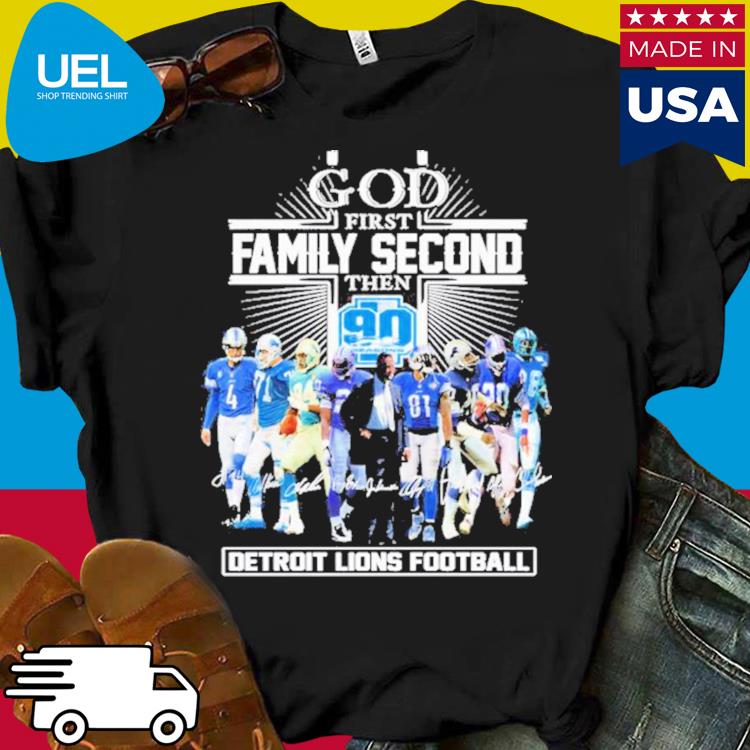 God First Family Second Then 90 Seasons Detroit Lions Football