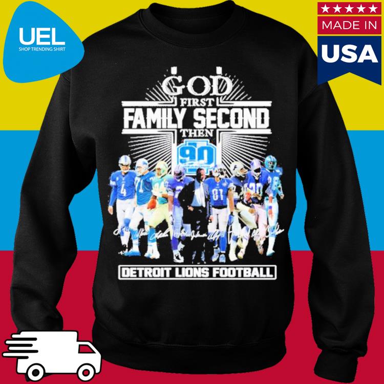 God first family second then 90 seasons detroit lions football shirt,  hoodie, sweater, long sleeve and tank top