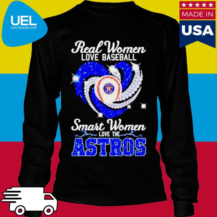 Real women love baseball smart women the Astros shirt, hoodie, longsleeve,  sweatshirt, v-neck tee