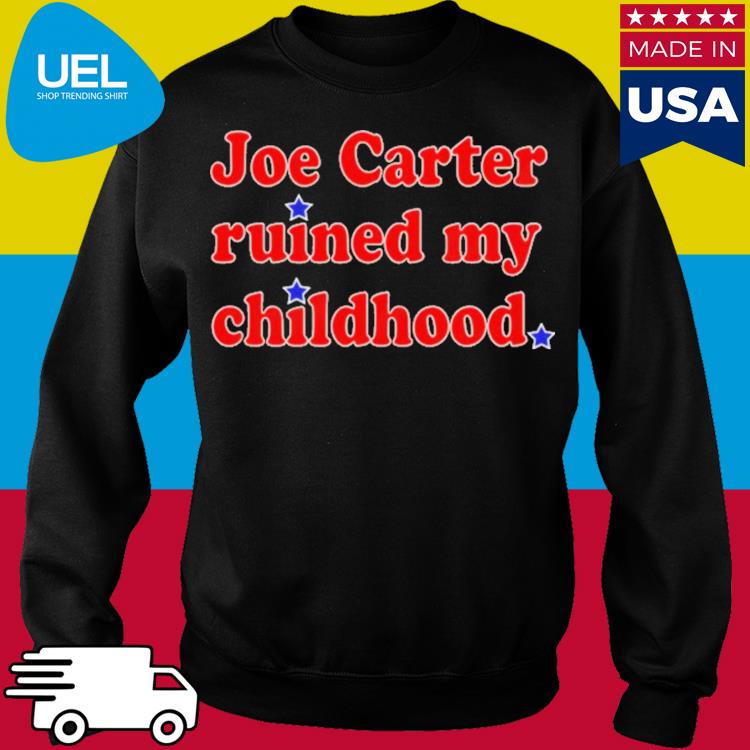 Joe Carter Ruined My Childhood Shirt