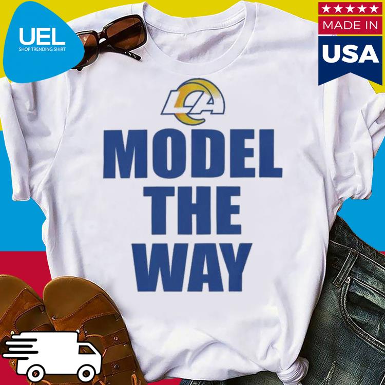 Official Los Angeles Rams Model The Way Shirt, hoodie, sweater