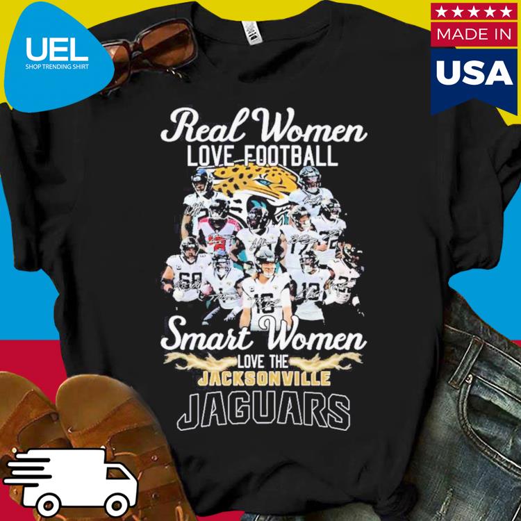 Real Women Love Football Smart Women Love The Jacksonville Jaguars 2023  shirt, hoodie, sweater, long sleeve and tank top