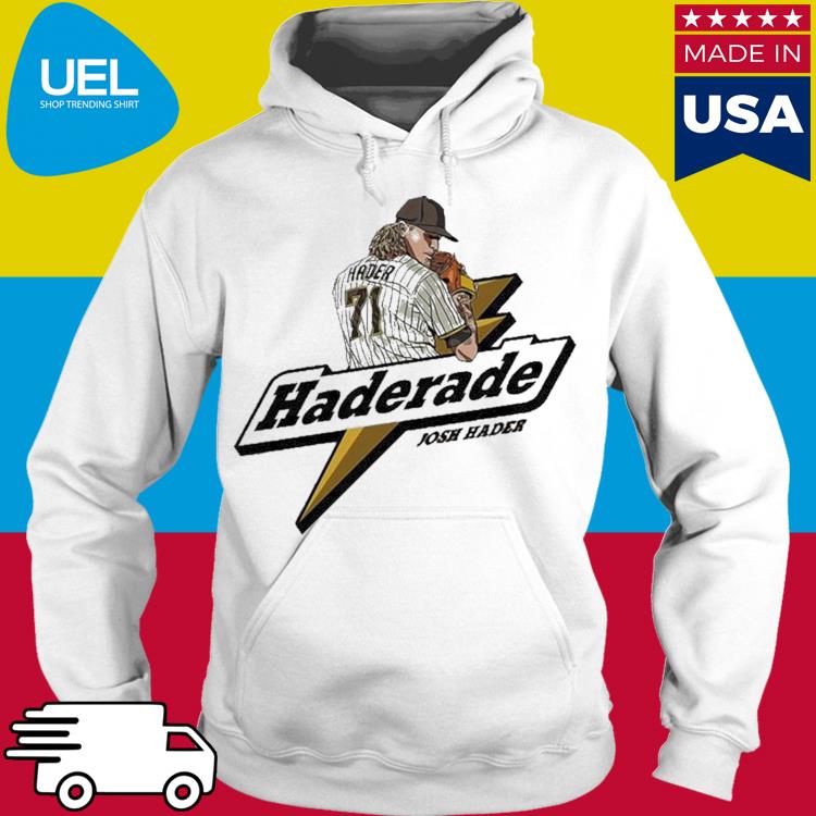 Josh Hader San Diego Padres Haderade San Diego shirt, hoodie, sweater, long  sleeve and tank top