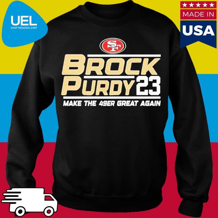 Official san Francisco 49ers Brock Purdy 2023 Make The 49ers Great