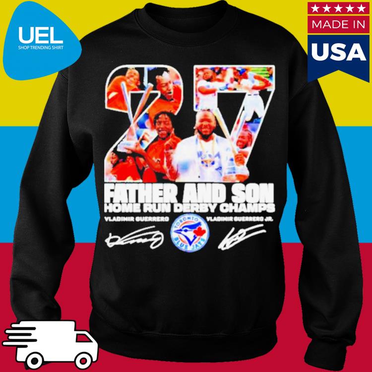 Vladimir Guerrero Jr Father And Son Home Run Derby Champs Signatures Shirt,  hoodie, longsleeve, sweatshirt, v-neck tee