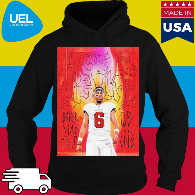 Baker Mayfield QB No One Time To Bake Tampa Bay Buccaneers Poster Shirt,  hoodie, sweater, long sleeve and tank top