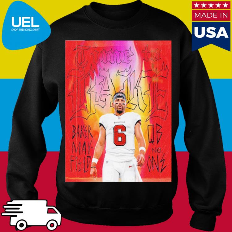 Baker Mayfield QB No One Time To Bake Tampa Bay Buccaneers shirt, hoodie,  sweater, long sleeve and tank top