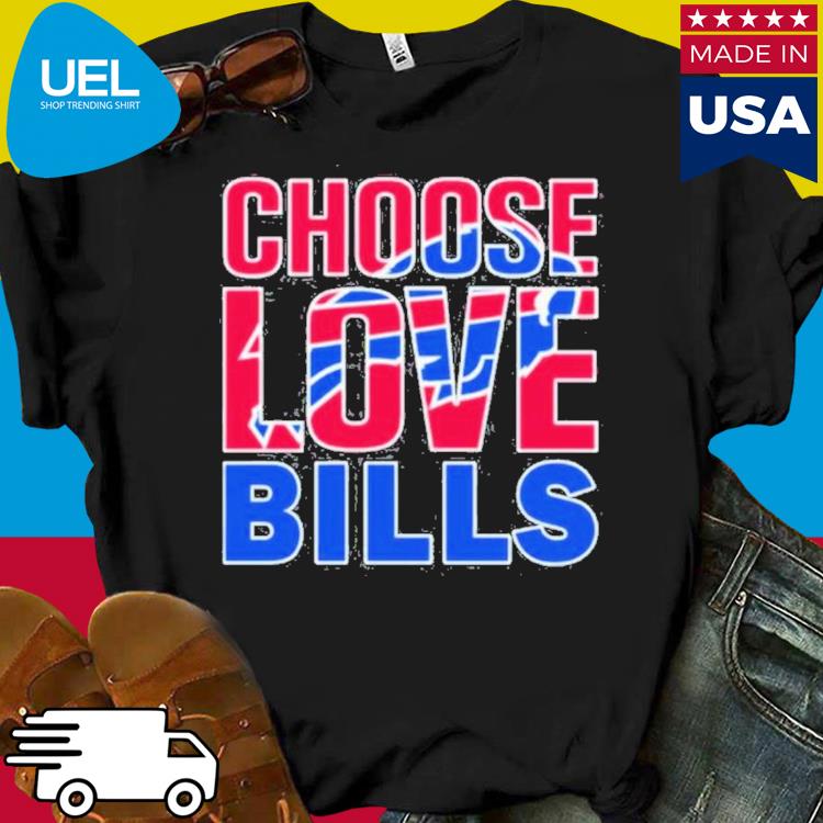 choose love bills shirt