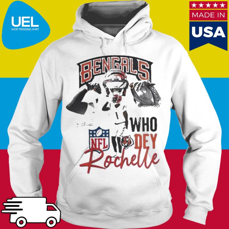 Bengals who dey rochelle shirt, hoodie, sweater, long sleeve and tank top