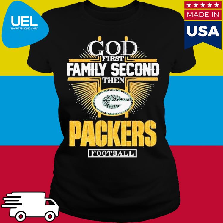 Official God First Family Second Then Packers Football Shirt, hoodie,  sweater, long sleeve and tank top